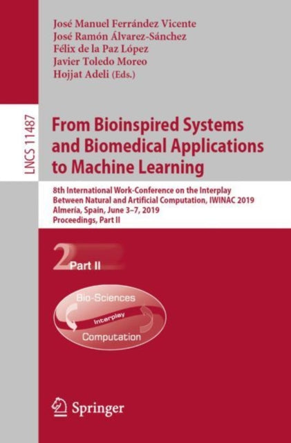 Book cover of: From Bioinspired Systems and Biomedical Applications to Machine Learning. By: José Manuel Ferrández Vicente