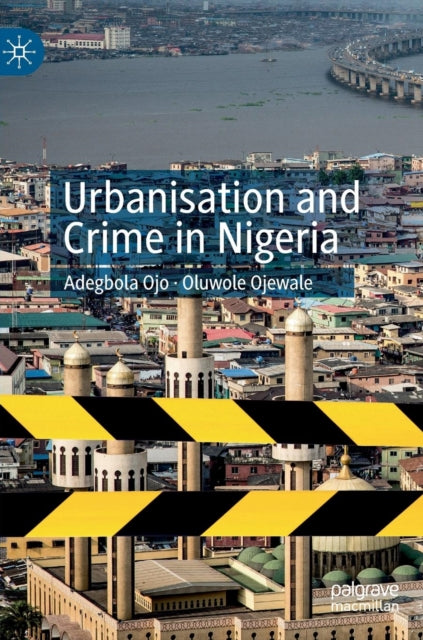 Book cover of: Urbanisation and Crime in Nigeria. By: Adegbola Ojo