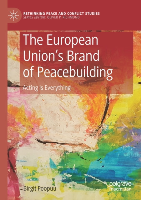 Book cover of: European Union’s Brand of Peacebuilding. By: Birgit Poopuu