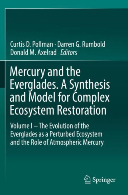 Book cover of: Mercury and the Everglades. A Synthesis and Model for Complex Ecosystem Restoration. By: Curtis D. Pollman
