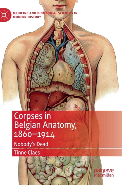 Book cover of: Corpses in Belgian Anatomy, 1860–1914. By: Tinne Claes