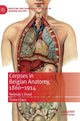 Book cover of: Corpses in Belgian Anatomy, 1860–1914. By: Tinne Claes