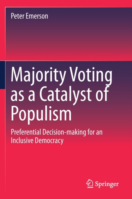 Book cover of: Majority Voting as a Catalyst of Populism. By: Peter Emerson