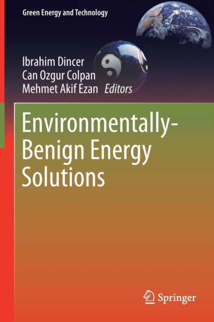 Book cover of: Environmentally-Benign Energy Solutions. By: Ibrahim Dincer