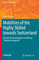 Book cover of: Mobilities of the Highly Skilled towards Switzerland. By: Laure Sandoz