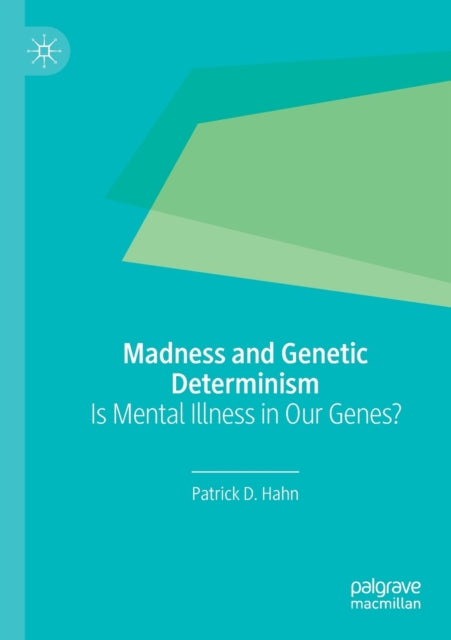 Book cover of: Madness and Genetic Determinism. By: Patrick D. Hahn