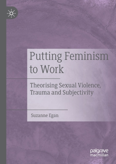Book cover of: Putting Feminism to Work. By: Suzanne Egan