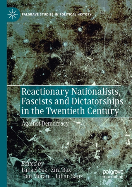 Book cover of: Reactionary Nationalists, Fascists and Dictatorships in the Twentieth Century. By: Ismael Saz