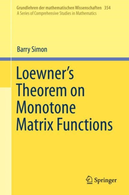 Book cover of: Loewner's Theorem on Monotone Matrix Functions. By: Barry Simon