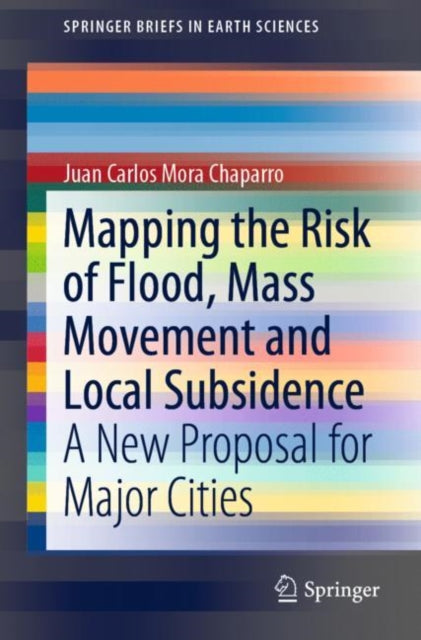 Book cover of: Mapping the Risk of Flood, Mass Movement and Local Subsidence. By: Juan Carlos Mora Chaparro