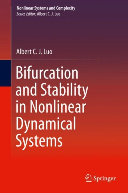 Book cover of: Bifurcation and Stability in Nonlinear Dynamical Systems. By: Albert C. J. Luo