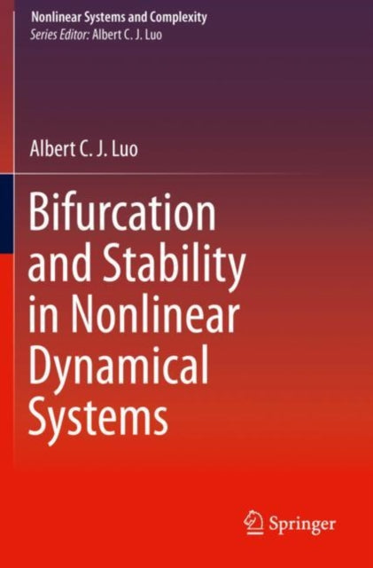 Book cover of: Bifurcation and Stability in Nonlinear Dynamical Systems. By: Albert C. J. Luo