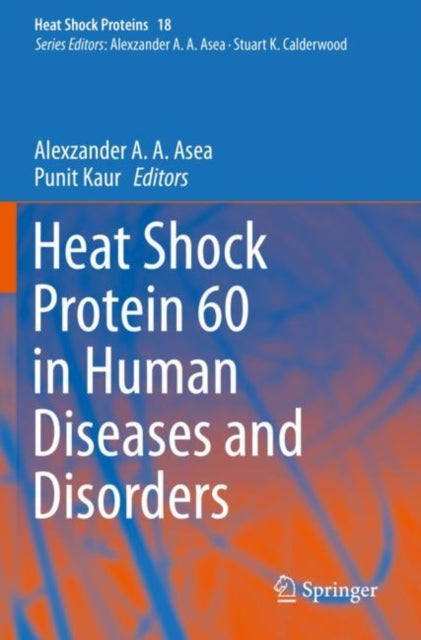 Book cover of: Heat Shock Protein 60 in Human Diseases and Disorders. By: Alexzander A. A. Asea