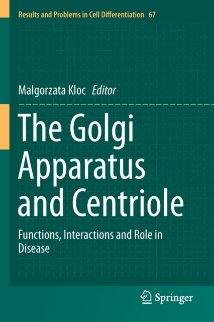 Book cover of: Golgi Apparatus and Centriole. By: Malgorzata Kloc
