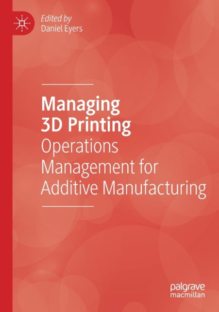 Book cover of: Managing 3D Printing. By: Daniel Eyers