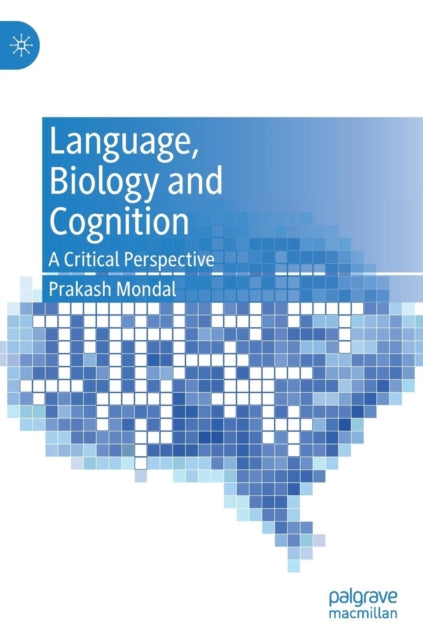 Book cover of: Language, Biology and Cognition. By: Prakash Mondal