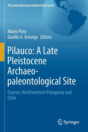 Pilauco: A Late Pleistocene Archaeo-paleontological Site