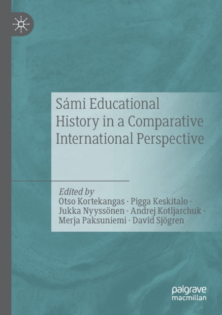 Book cover of: Sami Educational History in a Comparative International Perspective. By: Otso Kortekangas