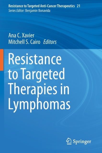Book cover of: Resistance to Targeted Therapies in Lymphomas. By: Ana C. Xavier