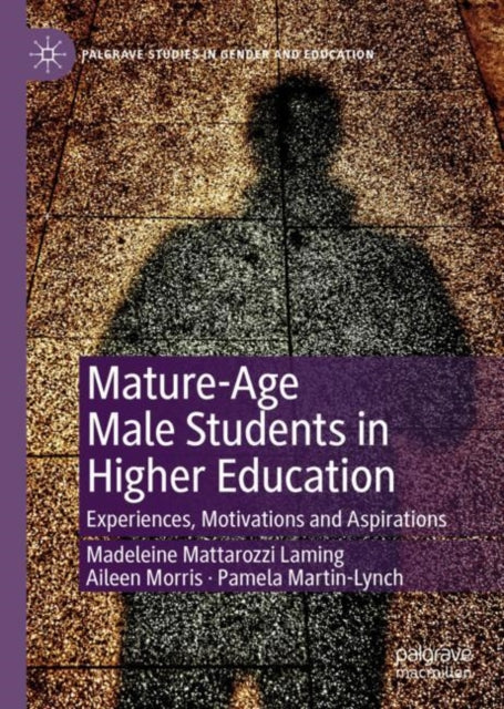 Book cover of: Mature-Age Male Students in Higher Education. By: Madeleine Mattarozzi Laming