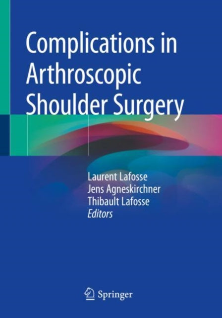 Book cover of: Complications in Arthroscopic Shoulder Surgery. By: Laurent Lafosse