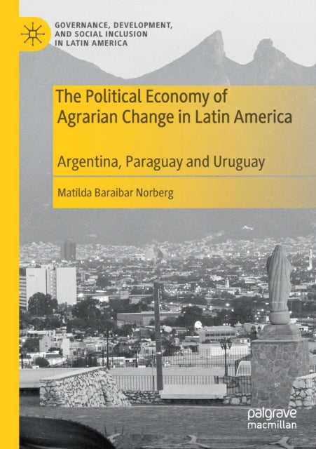 Book cover of: Political Economy of Agrarian Change in Latin America. By: Matilda Baraibar Norberg