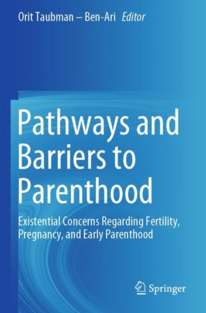 Book cover of: Pathways and Barriers to Parenthood. By: Orit Taubman - Ben-Ari