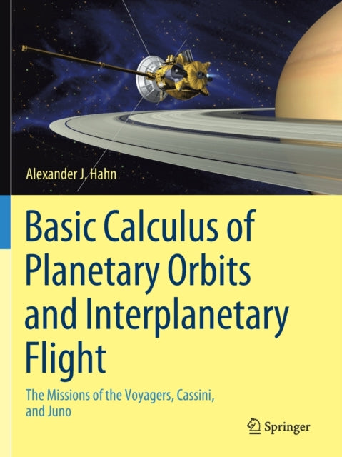 Book cover of: Basic Calculus of Planetary Orbits and Interplanetary Flight. By: Alexander J. Hahn