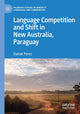 Book cover of: Language Competition and Shift in New Australia, Paraguay
