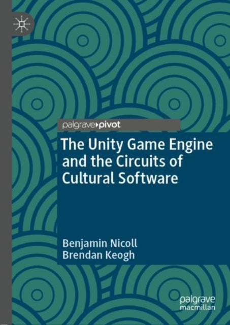 Book cover of: Unity Game Engine and the Circuits of Cultural Software. By: Benjamin Nicoll