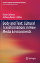 Book cover of: Body and Text: Cultural Transformations in New Media Environments. By: David Callahan
