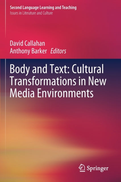 Book cover of: Body and Text: Cultural Transformations in New Media Environments. By: David Callahan