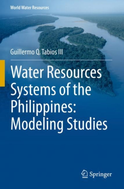Book cover of: Water Resources Systems of the Philippines: Modeling Studies. By: Guillermo Q. Tabios III