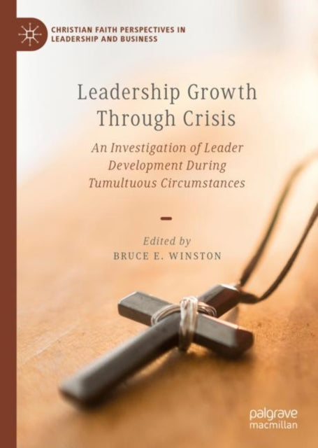 Book cover of: Leadership Growth Through Crisis. By: Bruce E. Winston