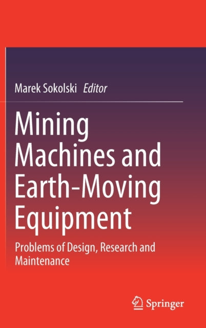 Book cover of: Mining Machines and Earth-Moving Equipment. By: Marek Sokolski