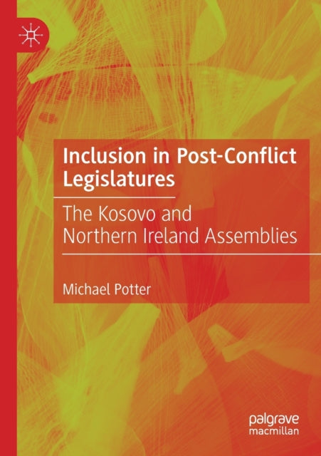 Book cover of: Inclusion in Post-Conflict Legislatures. By: Michael Potter