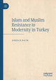 Book cover of: Islam and Muslim Resistance to Modernity in Turkey. By: Gokhan Bacik