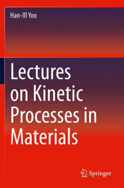 Book cover of: Lectures on Kinetic Processes in Materials. By: Han-Ill Yoo