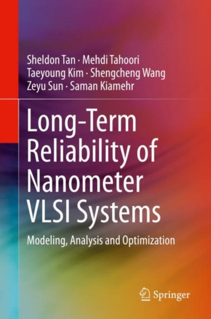 Book cover of: Long-Term Reliability of Nanometer VLSI Systems. By: Sheldon Tan