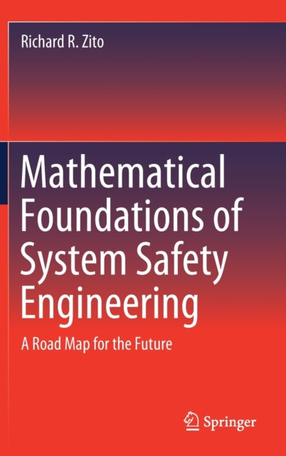 Book cover of: Mathematical Foundations of System Safety Engineering. By: Richard R. Zito