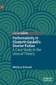 Book cover of: Performativity in Elizabeth Gaskell’s Shorter Fiction. By: Melissa Schaub