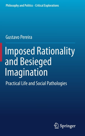 Imposed Rationality and Besieged Imagination