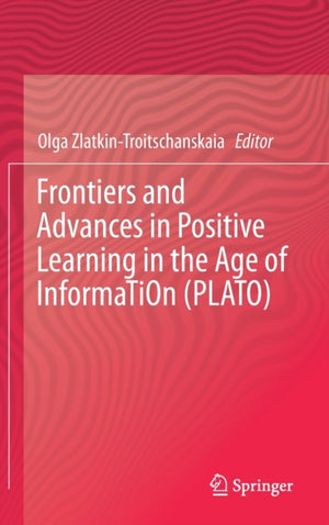 Frontiers and Advances in Positive Learning in the Age of InformaTiOn (PLATO)