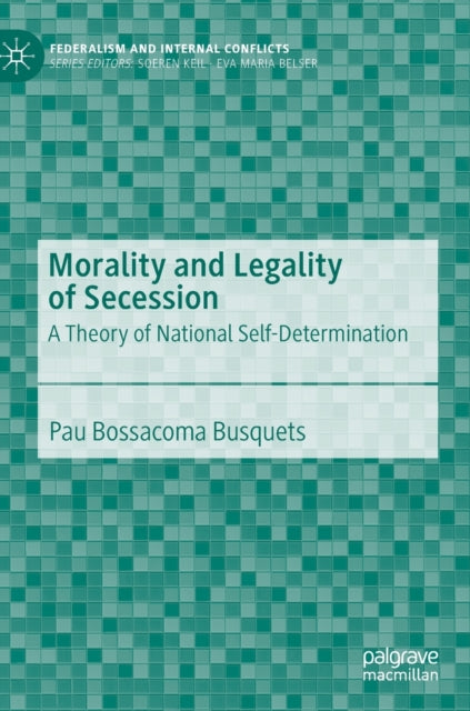 Book cover of: Morality and Legality of Secession. By: Pau Bossacoma Busquets