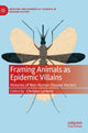 Book cover of: Framing Animals as Epidemic Villains. By: Christos Lynteris