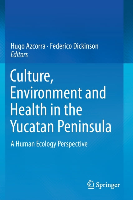 Book cover of: Culture, Environment and Health in the Yucatan Peninsula. By: Hugo Azcorra