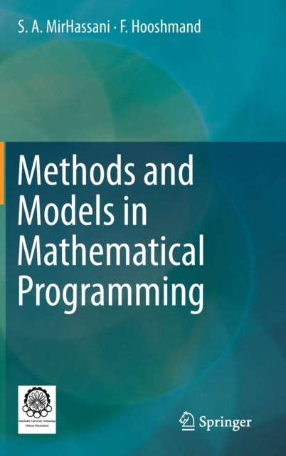 Book cover of: Methods and Models in Mathematical Programming. By: S. A. MirHassani