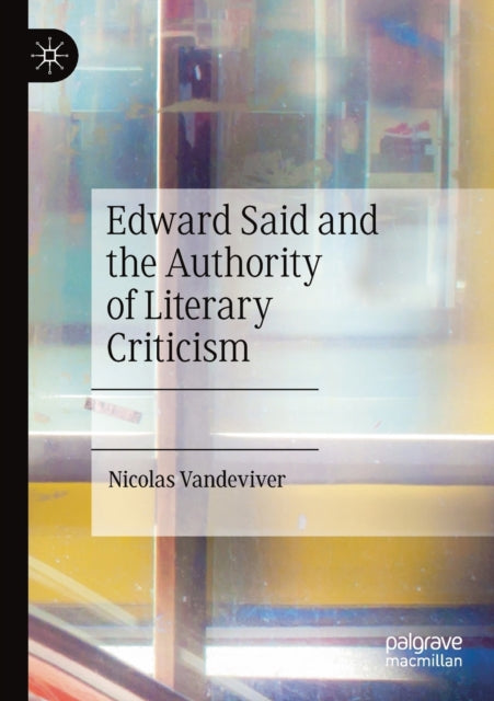 Book cover of: Edward Said and the Authority of Literary Criticism. By: Nicolas Vandeviver