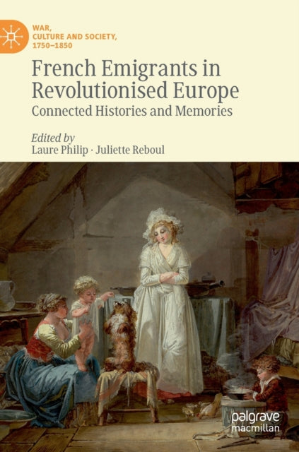 Book cover of: French Emigrants in Revolutionised Europe. By: Laure Philip