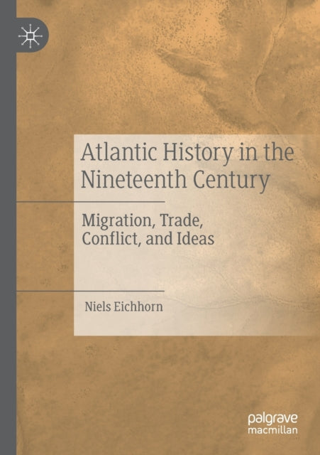 Book cover of: Atlantic History in the Nineteenth Century. By: Niels Eichhorn